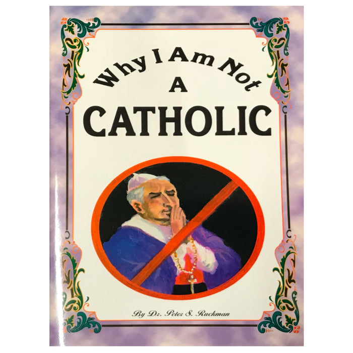World Religion Library Why I Am Not A Catholic