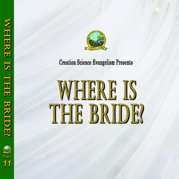 Special Messages Where Is The Bride? - Creation Science Evangelism